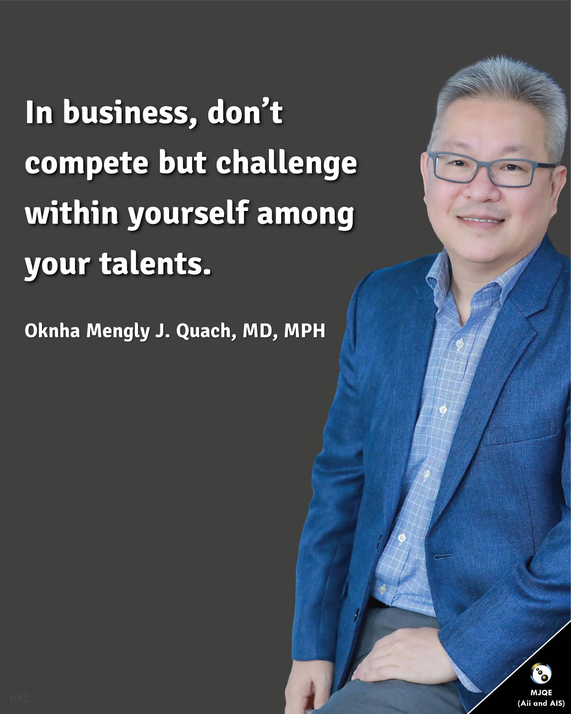 In Business, Don’t Compete But Challenge Within Yourself Among Your Talents.